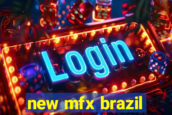 new mfx brazil